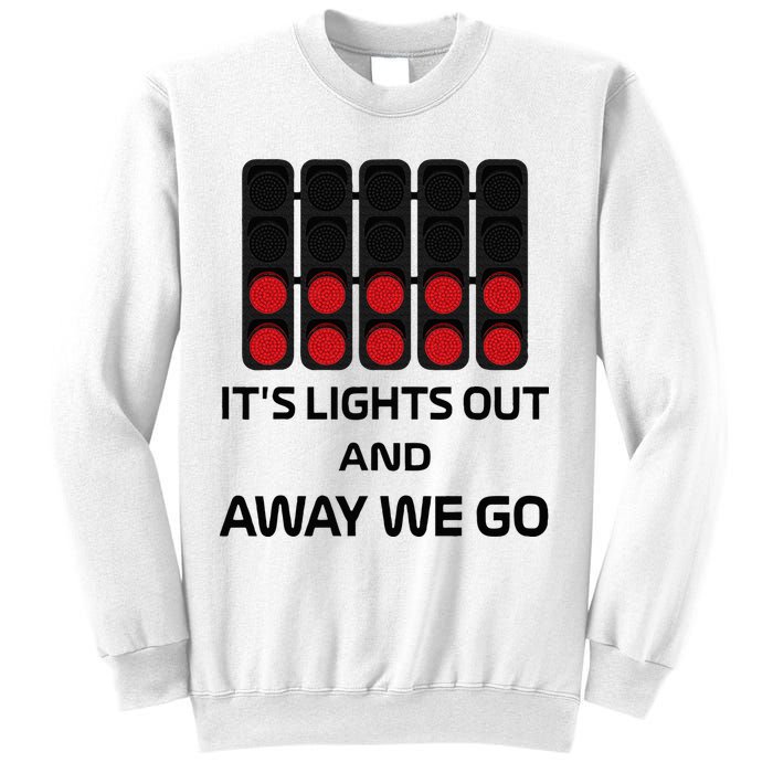 It's Lights Out And Away We Go Formula Racing Circuits Sport Sweatshirt