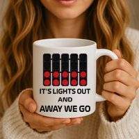 It's Lights Out And Away We Go Formula Racing Circuits Sport Mug