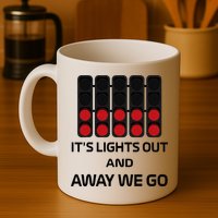 It's Lights Out And Away We Go Formula Racing Circuits Sport Mug