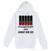 It's Lights Out And Away We Go Formula Racing Circuits Sport Premium Pullover Hoodie