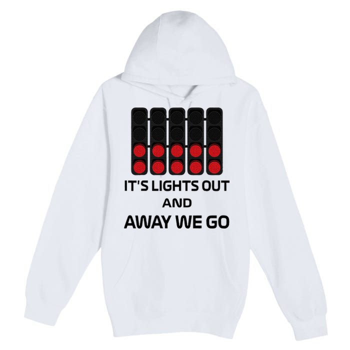 It's Lights Out And Away We Go Formula Racing Circuits Sport Premium Pullover Hoodie