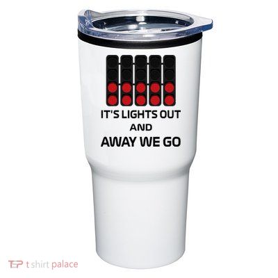 It's Lights Out And Away We Go Formula Racing Circuits Sport Tumbler