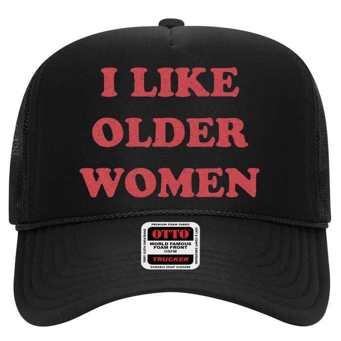 I Like Older Women Apparel High Crown Mesh Back Trucker Hat