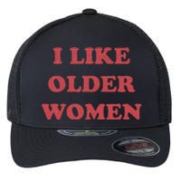 I Like Older Women Apparel Flexfit Unipanel Trucker Cap