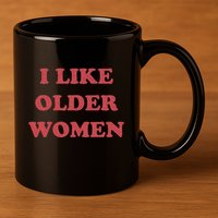 I Like Older Women Apparel 11oz C Handle Ceramic Mug