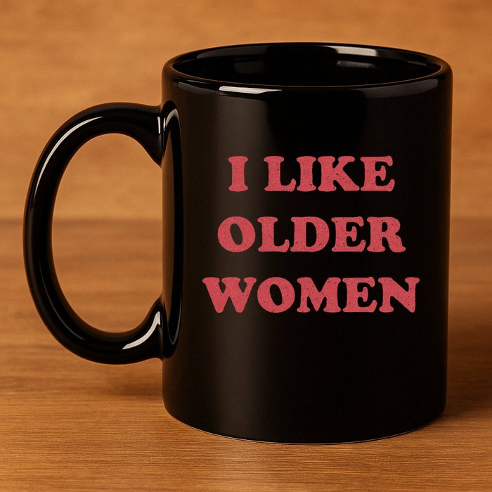 I Like Older Women Apparel 11oz C Handle Ceramic Mug