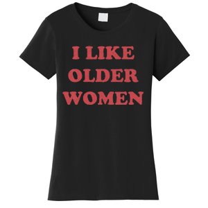 I Like Older Women Apparel Women's T-Shirt