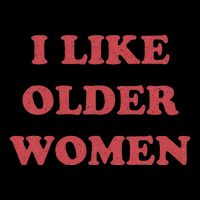 I Like Older Women Apparel Womens T-Shirt