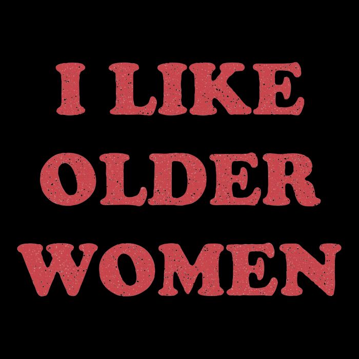 I Like Older Women Apparel Womens T-Shirt