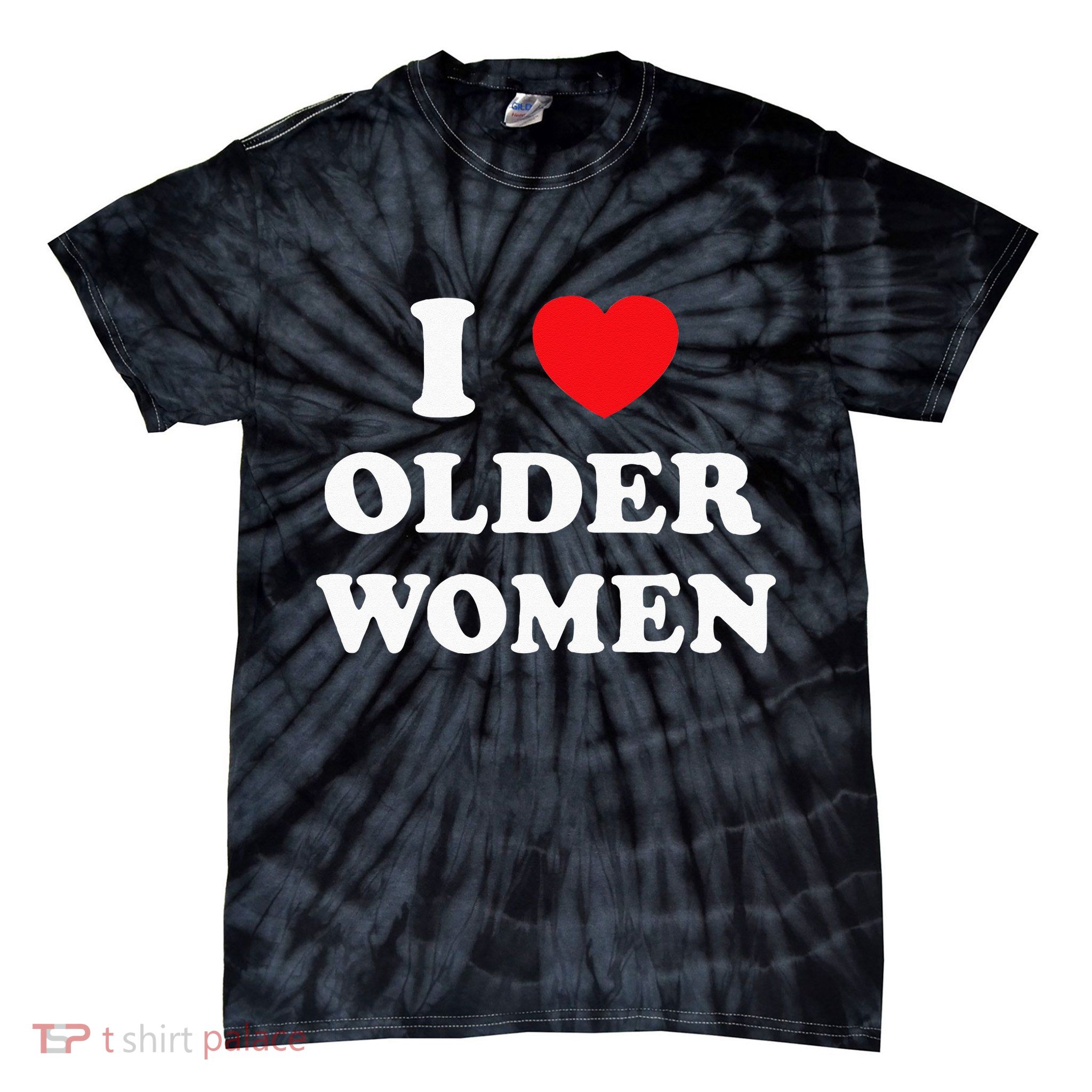 I Love Older Women Heart Hot Moms Tie-Dye T-Shirt