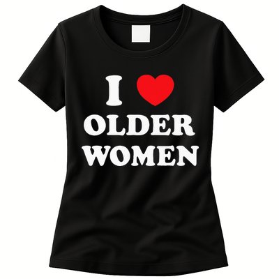I Love Older Women Heart Hot Moms Womens T-Shirt