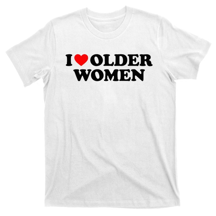 I Love Older Women T-Shirt