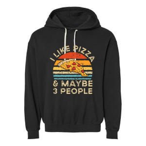 I Like Pizza And Maybe 3 People Retro Garment-Dyed Fleece Hoodie