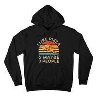 I Like Pizza And Maybe 3 People Retro Hoodie