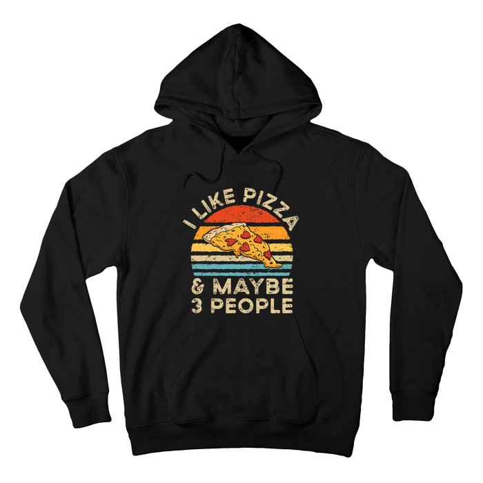 I Like Pizza And Maybe 3 People Retro Hoodie