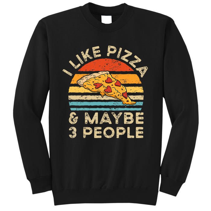 I Like Pizza And Maybe 3 People Retro Sweatshirt