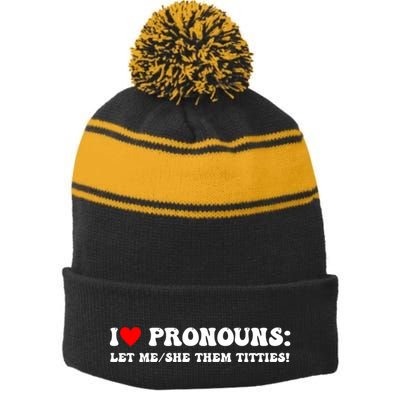 I Love Pronouns Let Me She/Them Titties Funny Saying Stripe Pom Pom Beanie
