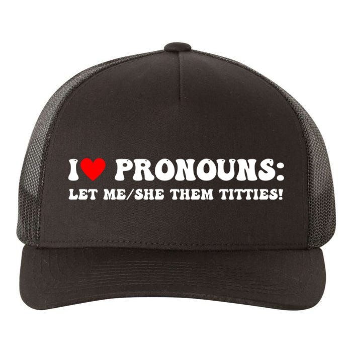 I Love Pronouns Let Me She/Them Titties Funny Saying Yupoong Adult 5-Panel Trucker Hat