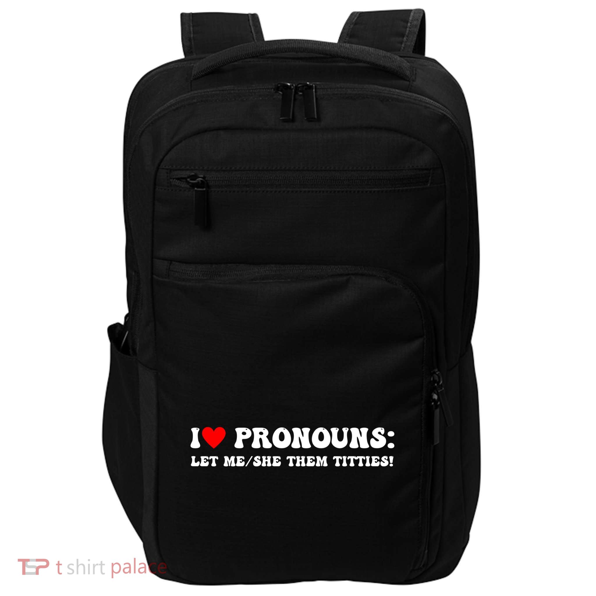 I Love Pronouns Let Me She/Them Titties Funny Saying Impact Tech Backpack
