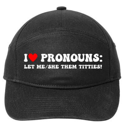 I Love Pronouns Let Me She/Them Titties Funny Saying 7-Panel Snapback Hat