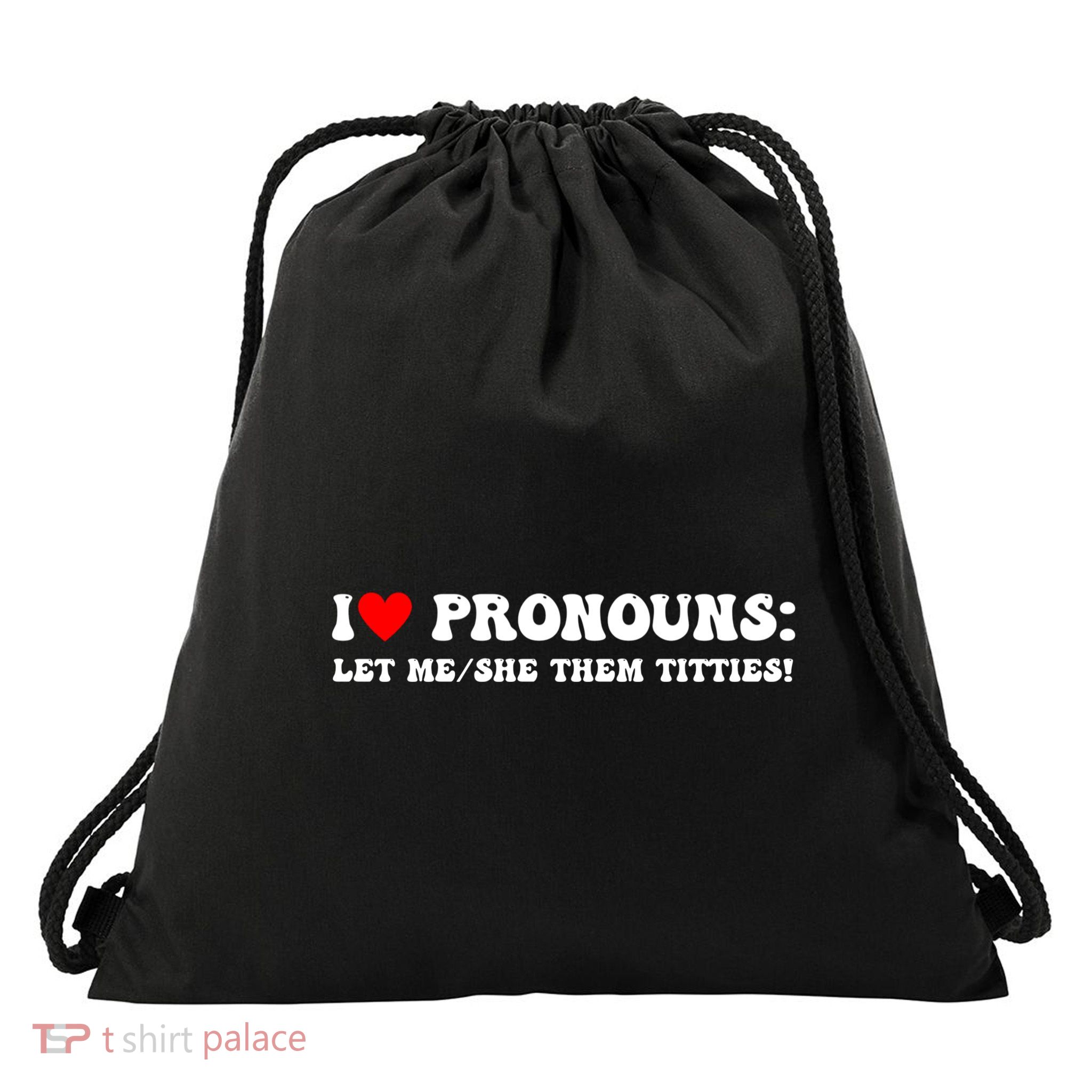 I Love Pronouns Let Me She/Them Titties Funny Saying Drawstring Bag