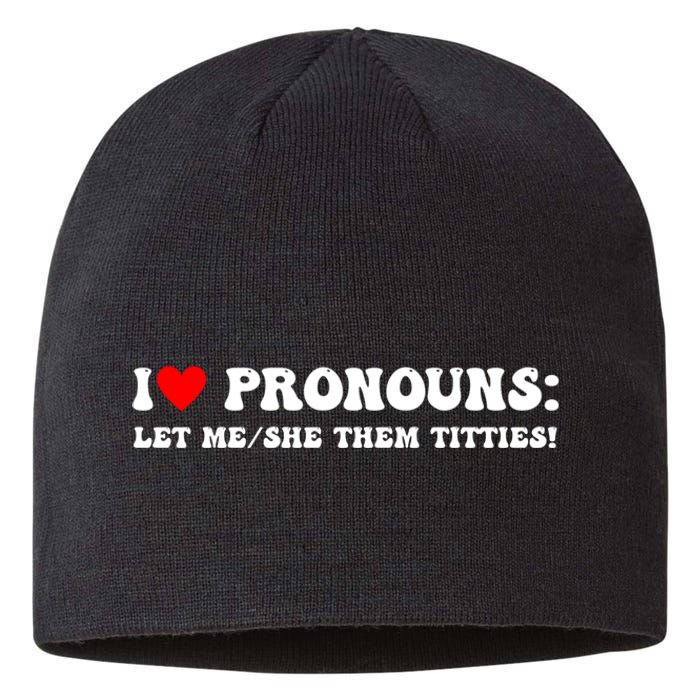 I Love Pronouns Let Me She/Them Titties Funny Saying Sustainable Beanie