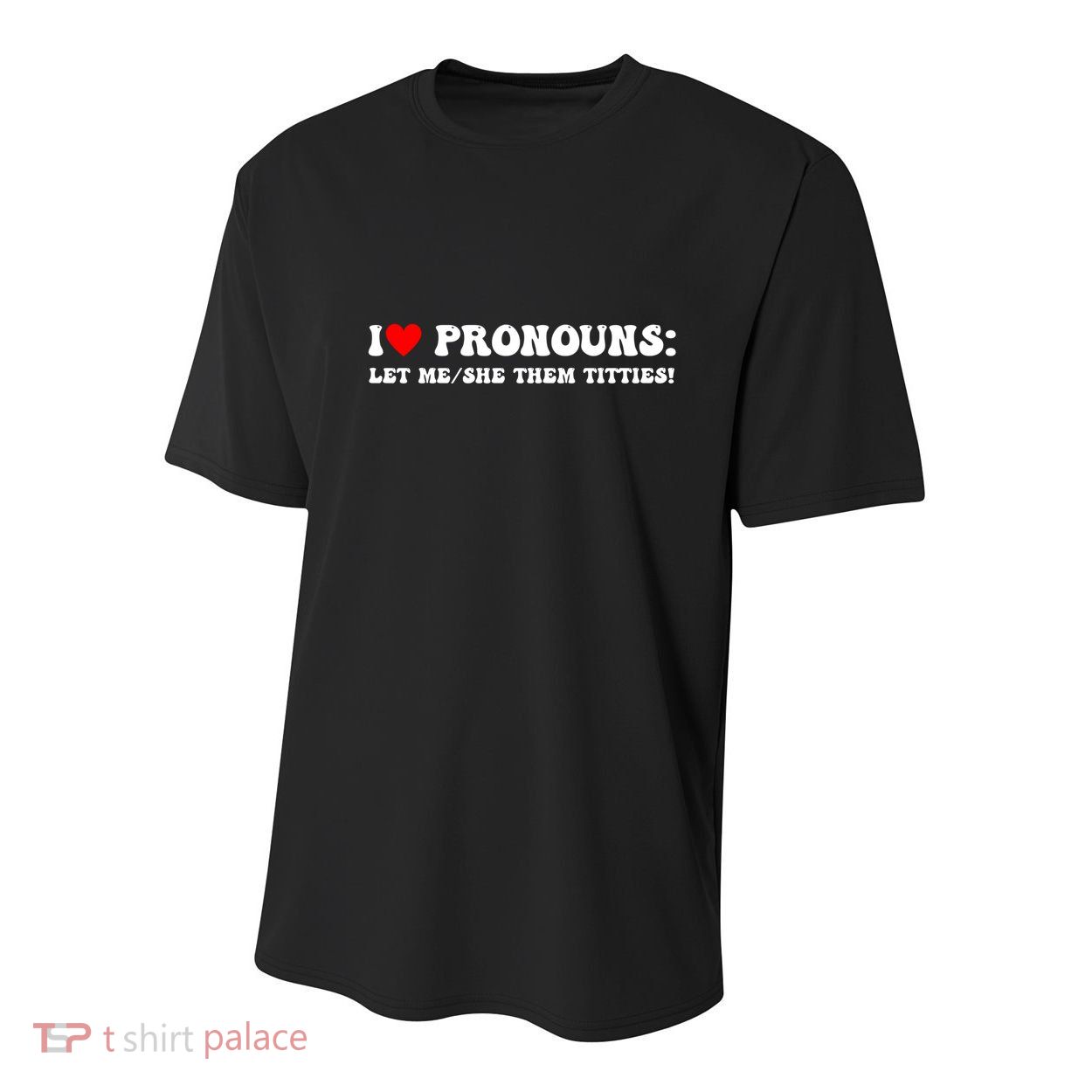 I Love Pronouns Let Me She/Them Titties Funny Saying Youth Performance Sprint T-Shirt