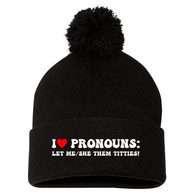 I Love Pronouns Let Me She/Them Titties Funny Saying Pom Pom 12in Knit Beanie