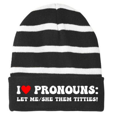 I Love Pronouns Let Me She/Them Titties Funny Saying Striped Beanie with Solid Band