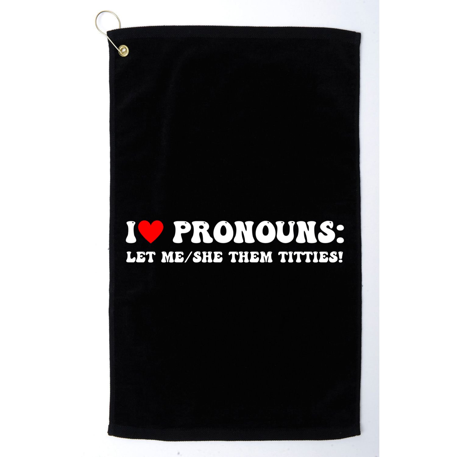 I Love Pronouns Let Me She/Them Titties Funny Saying Golf Towel