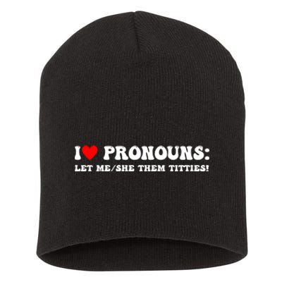 I Love Pronouns Let Me She/Them Titties Funny Saying Short Acrylic Beanie