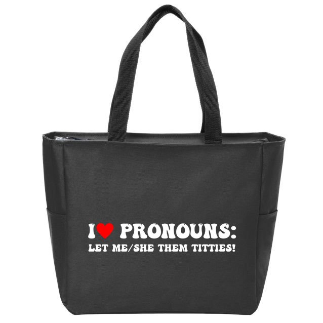 I Love Pronouns Let Me She/Them Titties Funny Saying Zip Tote Bag