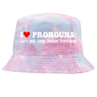 I Love Pronouns Let Me She/Them Titties Funny Saying Tie-Dyed Bucket Hat