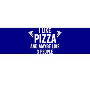 I Like Pizza And Maybe Like 3 People Witty Introvert Humor Gift Bumper Sticker