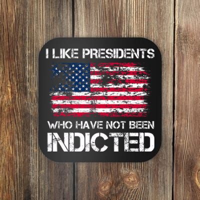 I Like Presidents Who Have Not Been Indicted Us Flag Biden Coaster