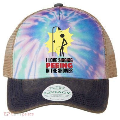 I Love Peeing In The Shower Funny Singing Legacy Tie Dye Trucker Hat