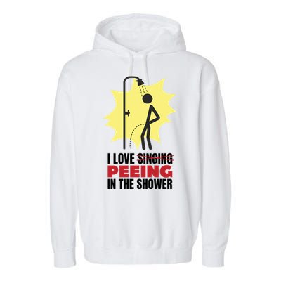 I Love Peeing In The Shower Funny Singing Garment-Dyed Fleece Hoodie