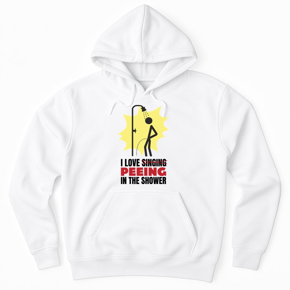 I Love Peeing In The Shower Funny Singing Hoodie