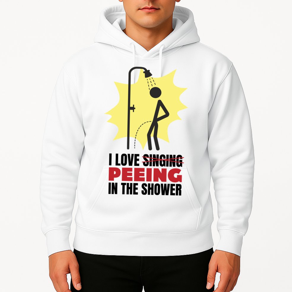 I Love Peeing In The Shower Funny Singing Hoodie