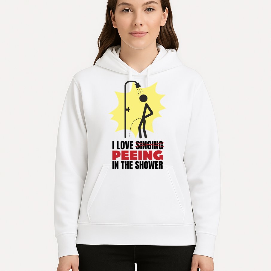 I Love Peeing In The Shower Funny Singing Hoodie