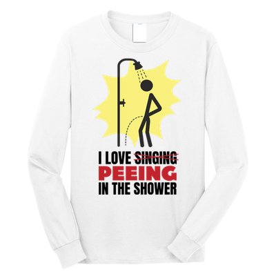 I Love Peeing In The Shower Funny Singing Long Sleeve Shirt