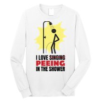 I Love Peeing In The Shower Funny Singing Long Sleeve Shirt