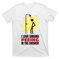 I Love Peeing In The Shower Funny Singing T-Shirt