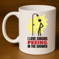 I Love Peeing In The Shower Funny Singing 11oz C Handle Ceramic Mug