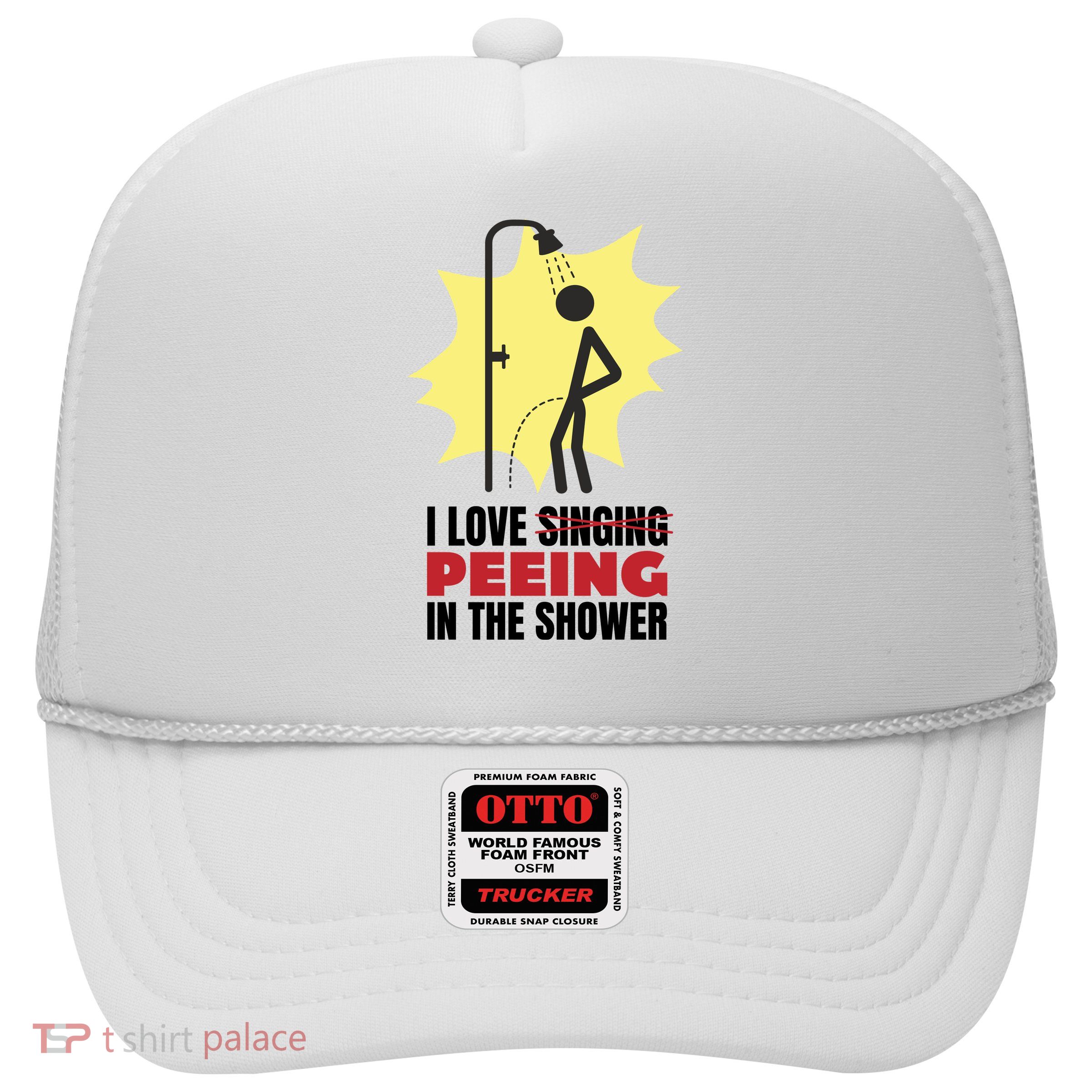 I Love Peeing In The Shower Funny Singing Trucker Hat