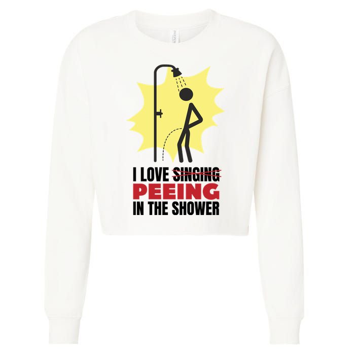 I Love Peeing In The Shower Funny Singing Cropped Pullover Crew