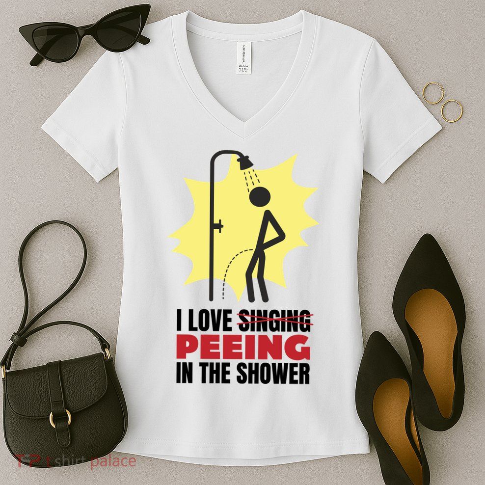 I Love Peeing In The Shower Funny Singing Women's V-Neck T-Shirt
