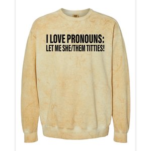 I Love Pronouns Let Me She Them Titties Colorblast Crewneck Sweatshirt