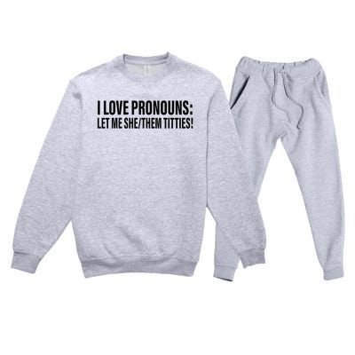 I Love Pronouns Let Me She Them Titties Premium Crewneck Sweatsuit Set