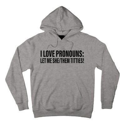 I Love Pronouns Let Me She Them Titties Tall Hoodie